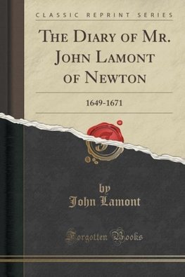 Lamont, J: Diary of Mr. John Lamont of Newton