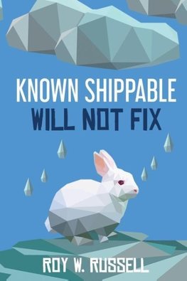 Known Shippable, Will Not Fix