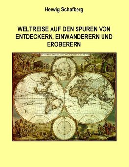 Weltreise auf den Spuren von Entdeckern, Einwanderern und Eroberern