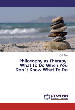 Philosophy as Therapy: What To Do When You Don`t Know What To Do