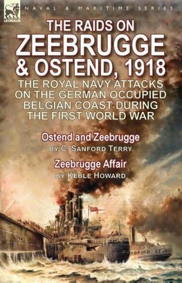 The Raids on Zeebrugge & Ostend 1918