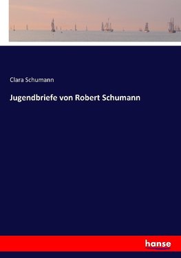 Jugendbriefe von Robert Schumann