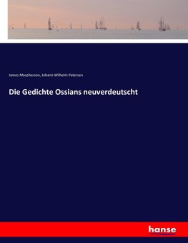 Die Gedichte Ossians neuverdeutscht