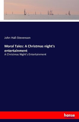 Moral Tales: A Christmas night's entertainment