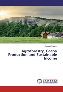 Agroforestry, Cocoa Production and Sustainable Income