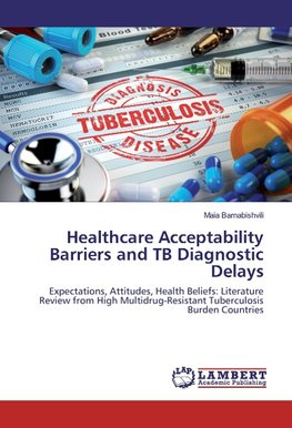 Healthcare Acceptability Barriers and TB Diagnostic Delays