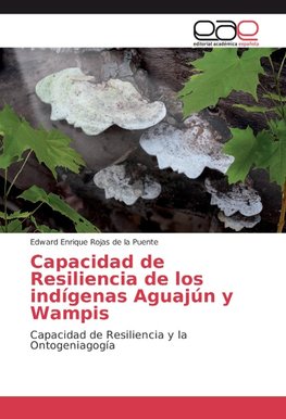 Capacidad de Resiliencia de los indígenas Aguajún y Wampis