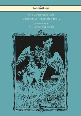 The Giant Crab and Other Tales from Old India - Illustrated by W. Heath Robinson