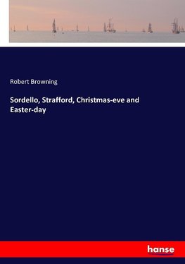 Sordello, Strafford, Christmas-eve and Easter-day