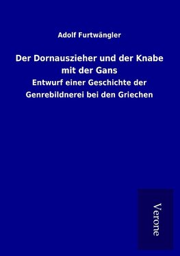 Der Dornauszieher und der Knabe mit der Gans