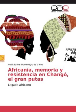 Africanía, memoria y resistencia en Changó, el gran putas