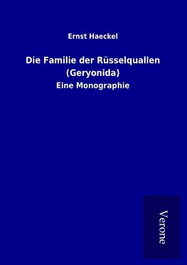 Die Familie der Rüsselquallen (Geryonida)