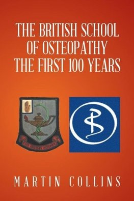 The British School of Osteopathy The first 100 years