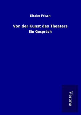 Von der Kunst des Theaters