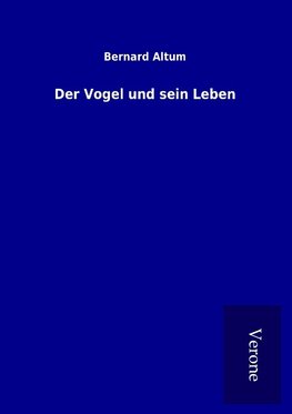 Der Vogel und sein Leben