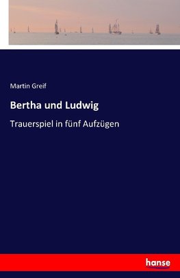 Bertha und Ludwig