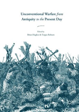 Unconventional Warfare from Antiquity to the Present Day