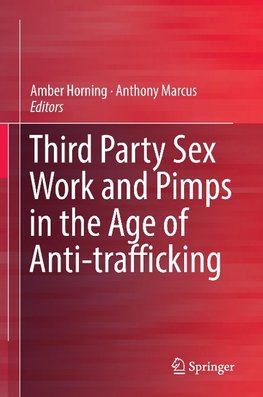 Third Party Sex Work and Pimps in the Age of Anti-trafficking