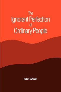 The Ignorant Perfection of Ordinary People