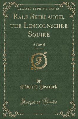 Peacock, E: Ralf Skirlaugh, the Lincolnshire Squire, Vol. 1