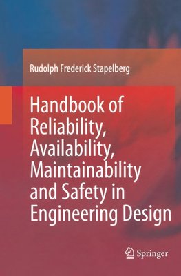 Handbook of Reliability, Availability, Maintainability and Safety in Engineering Design