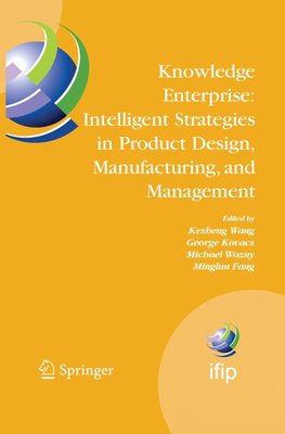 Knowledge Enterprise: Intelligent Strategies in Product Design, Manufacturing, and Management