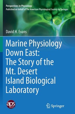 Marine Physiology Down East: The Story of the Mt. Desert Island  Biological Laboratory