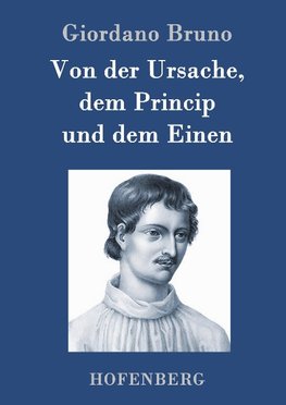 Von der Ursache, dem Princip und dem Einen