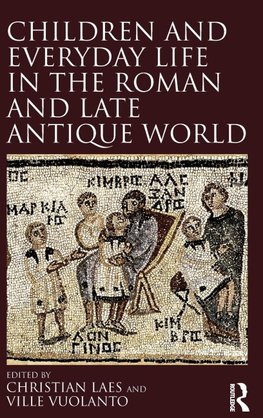 Children and Everyday Life in the Roman and Late Antique World