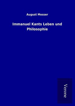 Immanuel Kants Leben und Philosophie