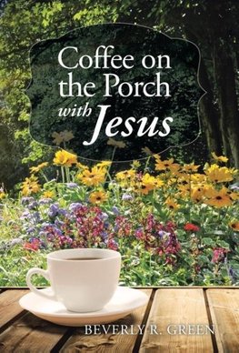 Coffee on the Porch with Jesus