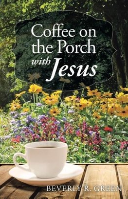 Coffee on the Porch with Jesus