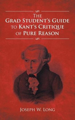 The Grad Student's Guide to Kant's Critique of Pure Reason