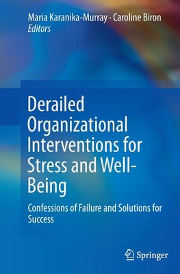 Derailed Organizational Interventions for Stress and Well-Being