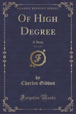 Gibbon, C: Of High Degree, Vol. 1 of 3