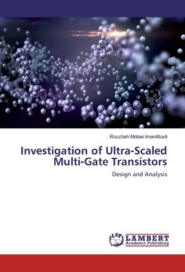 Investigation of Ultra-Scaled Multi-Gate Transistors