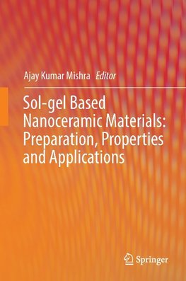 Sol-gel Based Nanoceramic Materials: Preparation, Properties and Applications