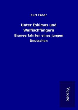 Unter Eskimos und Walfischfängern