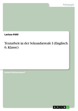 Textarbeit in der Sekundarstufe I (Englisch 6. Klasse)