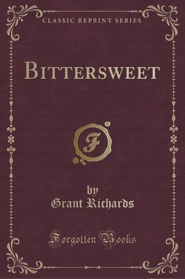 Richards, G: Bittersweet (Classic Reprint)