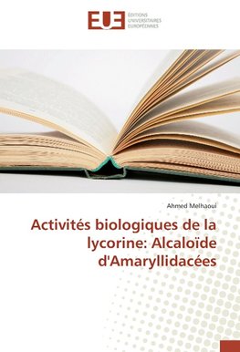 Activités biologiques de la lycorine: Alcaloïde d'Amaryllidacées