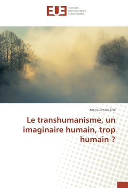 Le transhumanisme, un imaginaire humain, trop humain ?