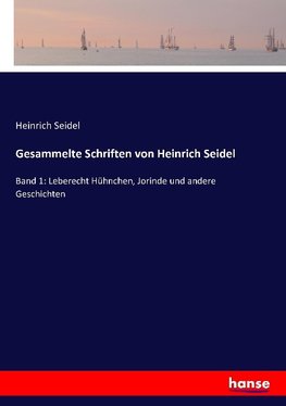 Gesammelte Schriften von Heinrich Seidel