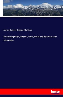 On Stocking Rivers, Streams, Lakes, Ponds and Reservoirs with Salmonidae