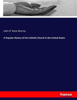 A Popular History of the Catholic Church in the United States