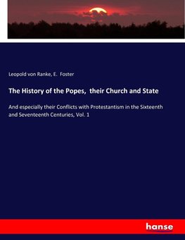 The History of the Popes,  their Church and State