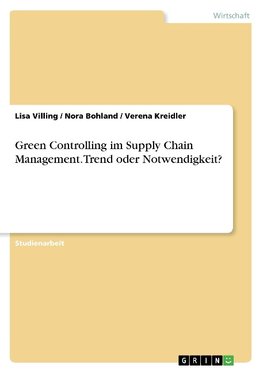 Green Controlling im Supply Chain Management. Trend oder Notwendigkeit?