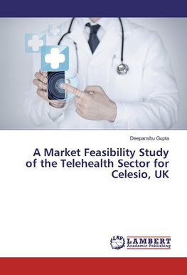 A Market Feasibility Study of the Telehealth Sector for Celesio, UK