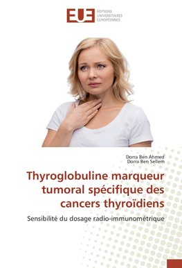 Thyroglobuline marqueur tumoral spécifique des cancers thyroïdiens