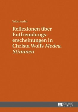 Reflexionen über Entfremdungserscheinungen in Christa Wolfs «Medea. Stimmen»